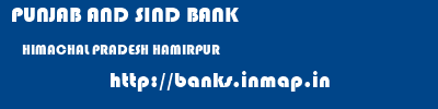 PUNJAB AND SIND BANK  HIMACHAL PRADESH HAMIRPUR    banks information 